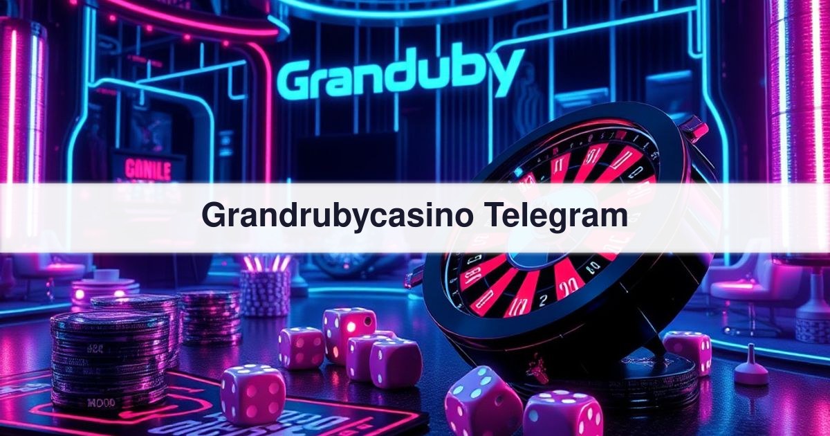 Grandrubycasino Telegram