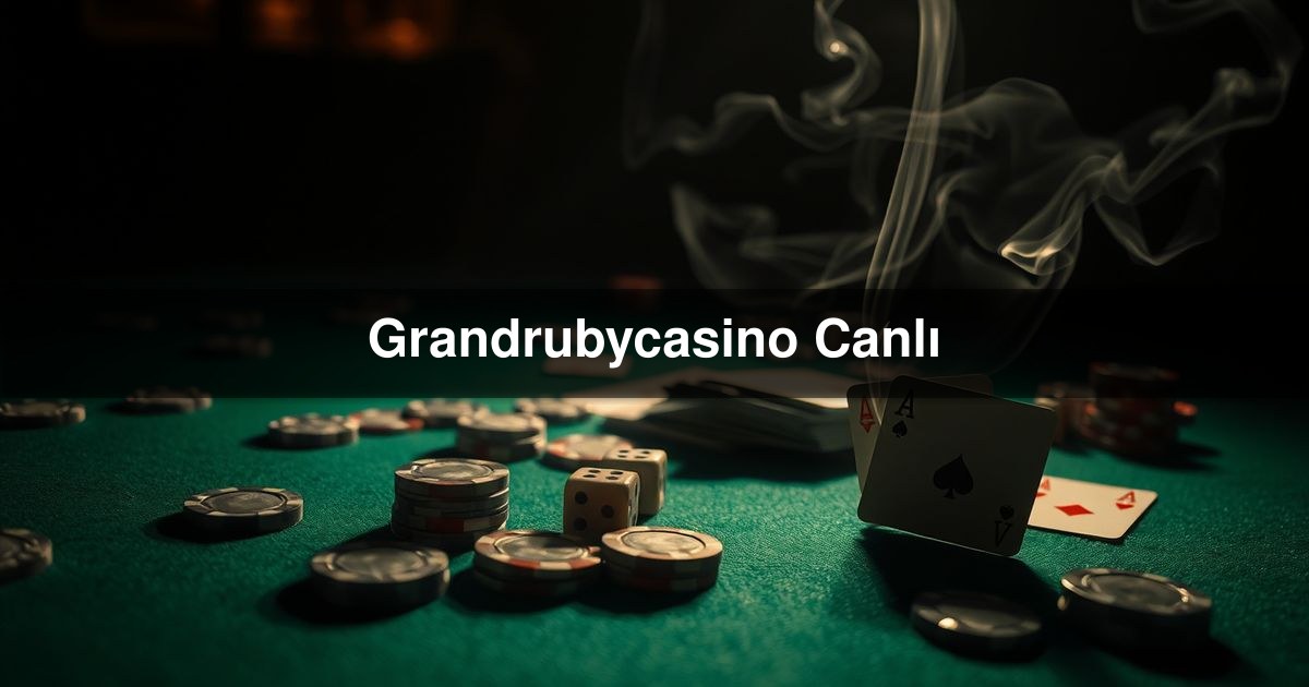 Grandrubycasino Canlı