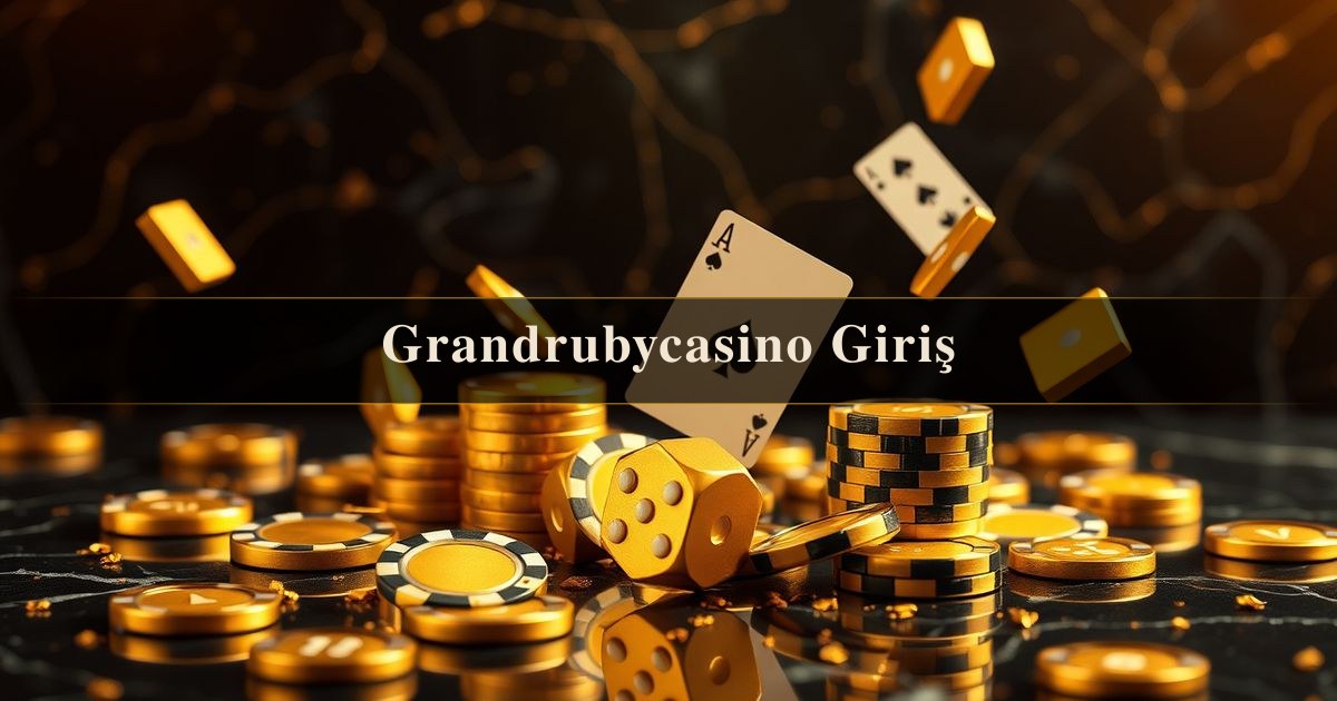 Grandrubycasino Giriş